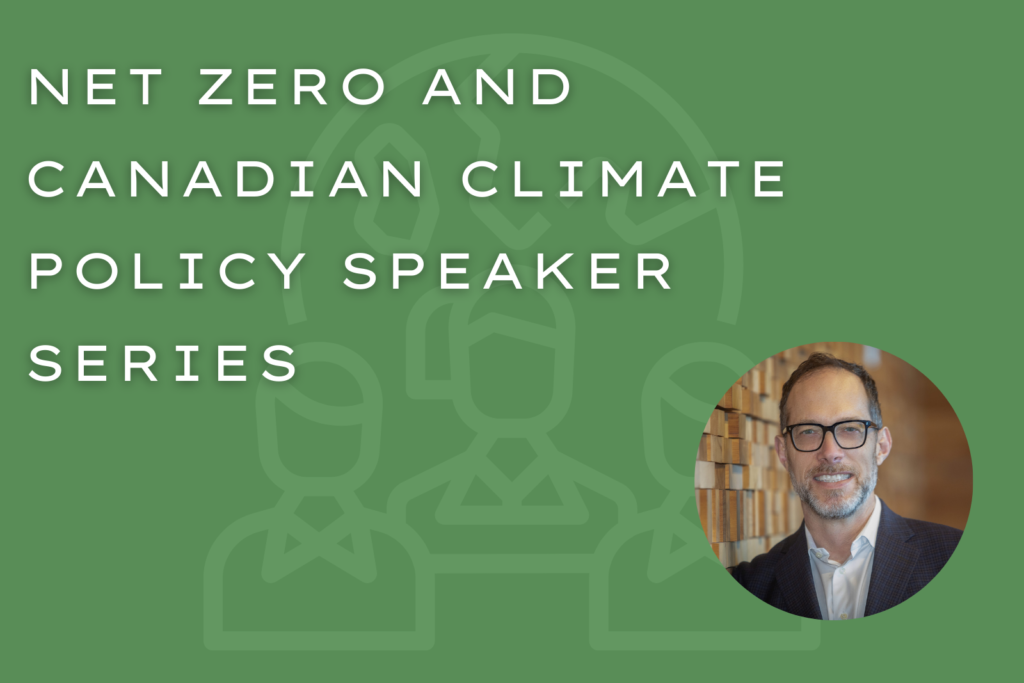 Net Zero and Canadian Climate Policy Speaker Series - Rick Smith